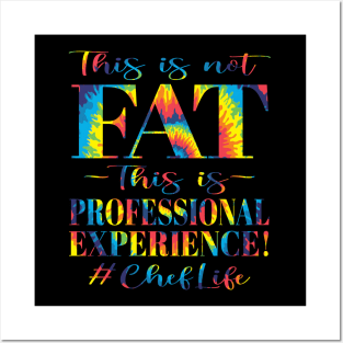 This is not FAT This is Professional Experience! #ChefLife (Tie-Dye Edition) Posters and Art
